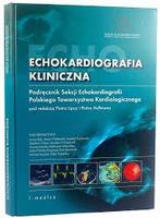 Echokardiografia kliniczna podręcznik Sekcji Echokardiografii PTK pod red. Lipiec, Hoffman