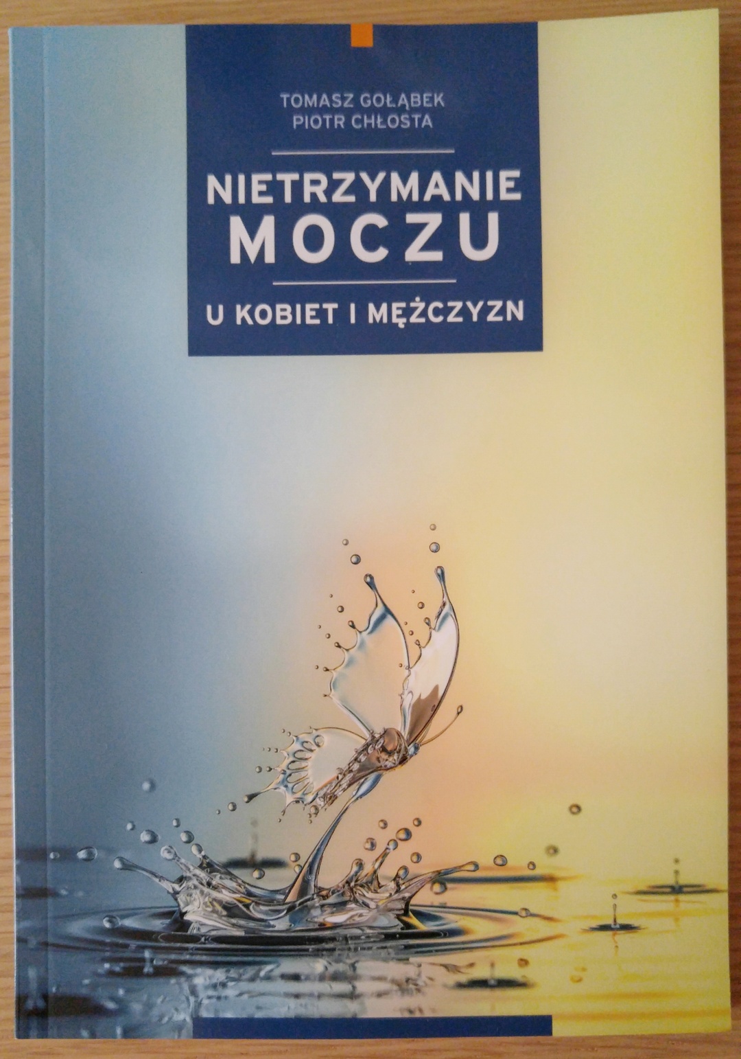 "Nietrzymanie moczu u kobiet i mężczyzn" aut. Tomasz Gołąbek, Piotr Chłosta