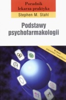 Podstawy psychofarmakologii. Poradnik lekarza praktyka. Stephen M. Stahl